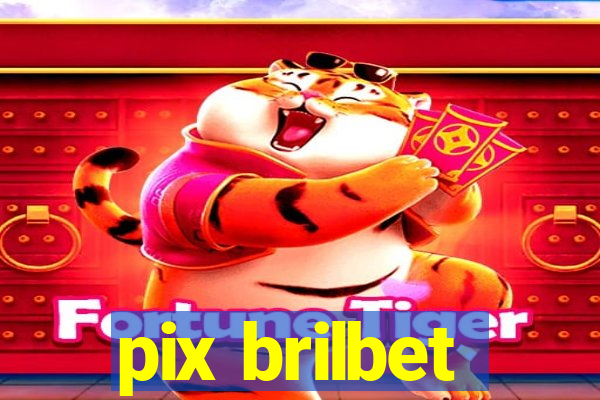 pix brilbet